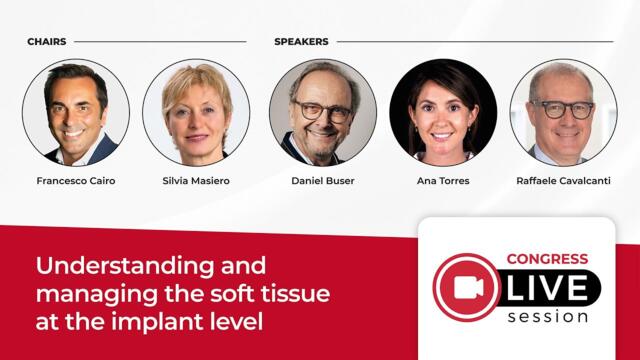 Understanding and managing the soft tissue at the implant level | Congress Live Session