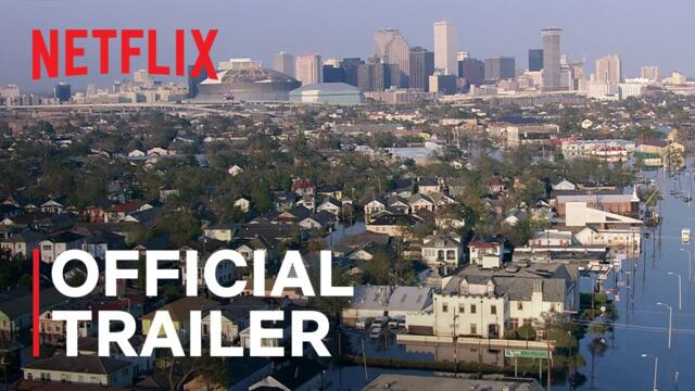 Katrina: Come Hell and High Water | Official Trailer | Netflix