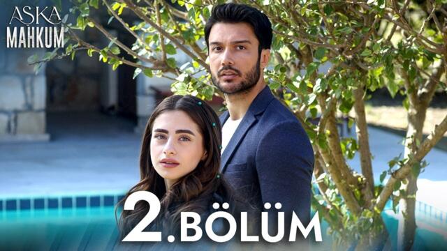 Aşka Mahkum 2. Bölüm