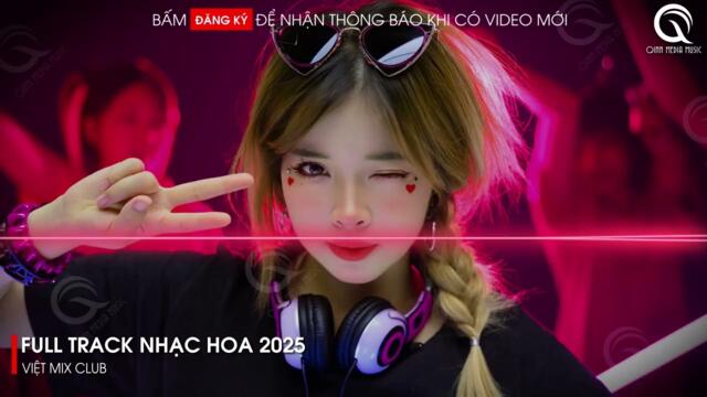NHẠC TRUNG QUỐC REMIX 2025 - NHẠC HOA REMIX HOT TIKTOK - FULL SET NHẠC TRUNG REMIX HAY 2025