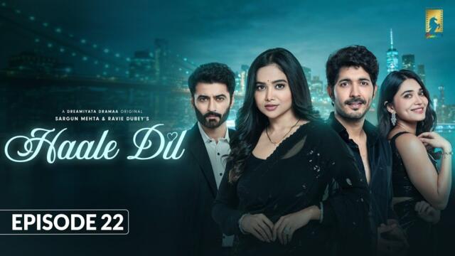 Haale Dil (Episode 22) Manisha Rani | Nishank Verma | Harshad Arora | Jenifer Emmanuel |Sargun Mehta