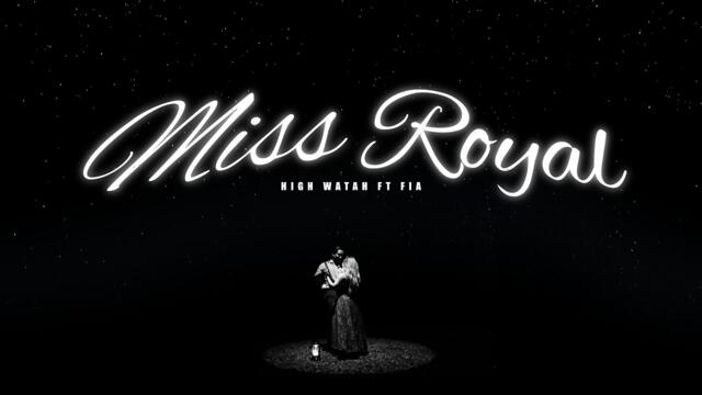 High Watah  - Miss Royal (Official Music Video) ft. Fia