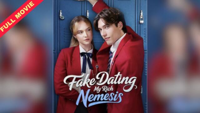 Fake Dating My Rich Nemesis (FULL MOVIE)