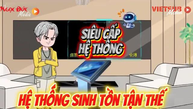 Full : Siêu Cấp  Hệ Thống Sinh Tồn Tần Thế || Như yên Sub