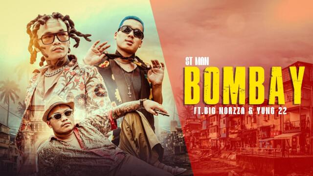 ST MAN FT. YUNG 22 & BIG NORZZA - BOMBAY | OFFICIAL MUSIC VIDEO | 2025
