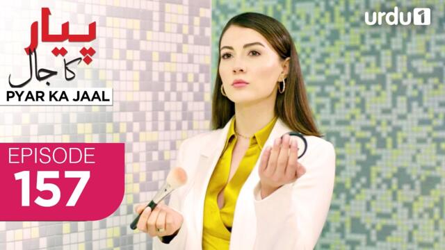 Pyar ka Jaal | Episode 157 | Turkish Drama | Love Trap | Afili Aşk | 15 August 2025