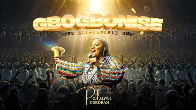 Pelumi Deborah- Gbogbonise (The All- Capable One) (Official Video)