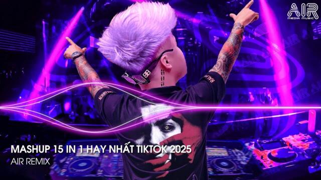 Việt Mix Top 1 - Nhạc Remix TikTok Triệu View Hay Nhất Hiện Nay ♫ Top 15 Nhạc TikTok Hay Nhất 2025