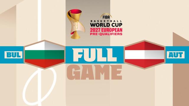 Bulgaria v Austria | Full Basketball Game | FIBA Basketball World Cup 2027 European Pre-Qualifiers