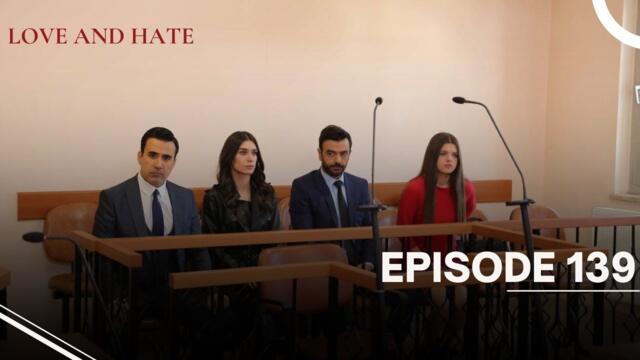 Love and Hate - Episode 139 - English Subtitles - New Turkish Drama Series 2025