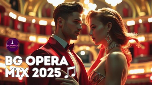 Bulgarian Opera MIX 2025 🎶 BG Classical Music 2025