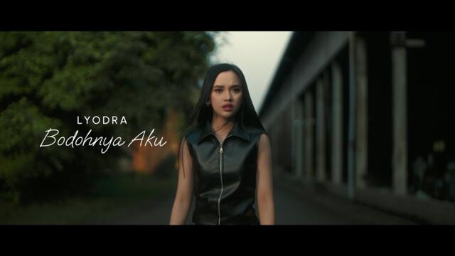 Lyodra - Bodohnya Aku (Official Music Video)