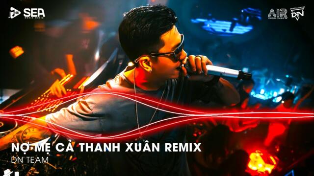 Nợ Mẹ Cả Thanh Xuân Remix - Con Nhớ Những Ngày Còn Thơ Remix TikTok | Nhạc Remix TikTok Triệu View