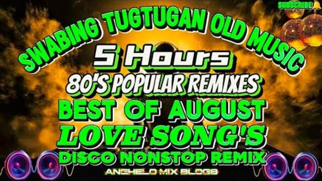 🔥5hours Swabing Tugtugan ~ August Love Songs | 80's 90's greatest hits Nonstop Remix | No CPR Music