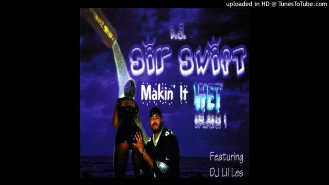 DJ Sir Swift Featuring DJ Lil Les - Makin' It Wet 'Splash 1' Pt.I (1998 Memphis, Tennessee) Full CD