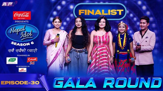 GALA ROUND | EPISODE 30 | TOP 05 FINALIST | NEPAL IDOL SEASON 6 | AP1 TV