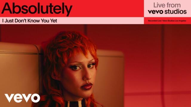 Absolutely - I Just Don't Know You Yet | Live From Vevo Studios