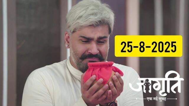 jagriti today full episode 25 August 2025