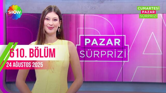 Pazar Sürprizi 610. Bölüm | 24 Ağustos 2025
