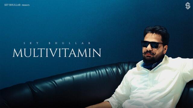 MULTIVITAMIN (Official Video) Sky Bhullar | Latest Punjabi Songs 2025