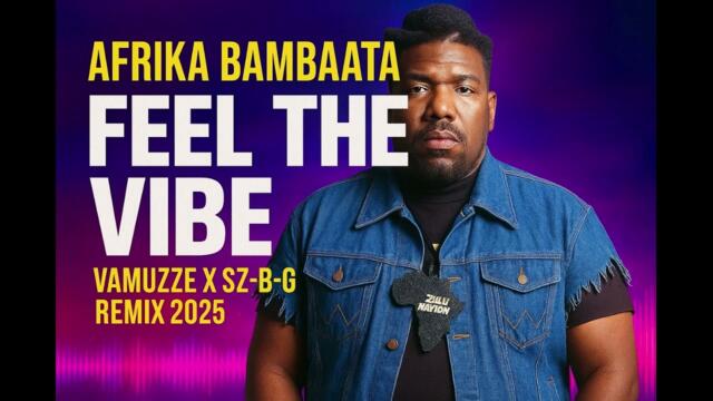 Afrika Bambaataa - Feel The Vibe (Vamuzze x Sz-b-G Remix 2025 )