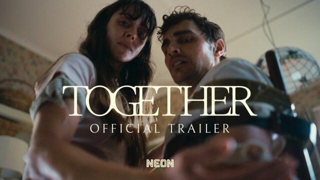 TOGETHER - Official Trailer - In Theaters July 30