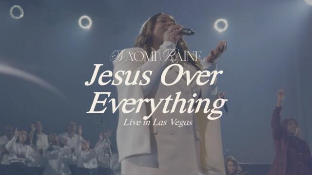 Naomi Raine - Jesus Over Everything [Official Music Video]