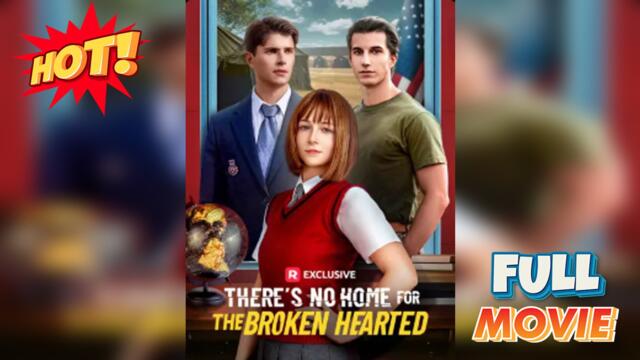 There's No Home for the Broken Hearted Full Movie
