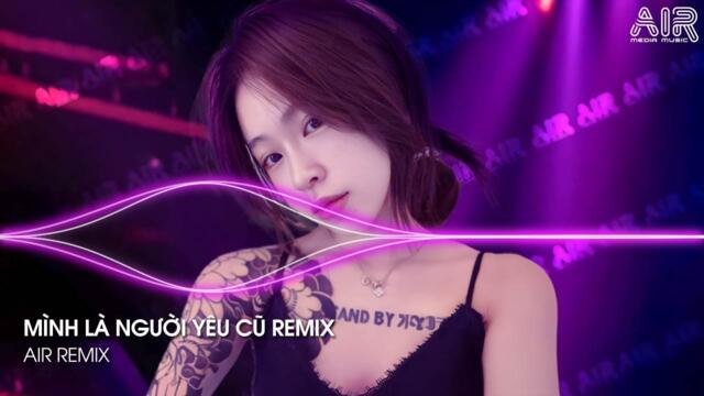 Mình Là Người Yêu Cũ Remix (Bản Hot TikTok) - Ai Làm Em Khóc Nữa Rồi Remix ♫ Nhạc Remix TikTok 2025