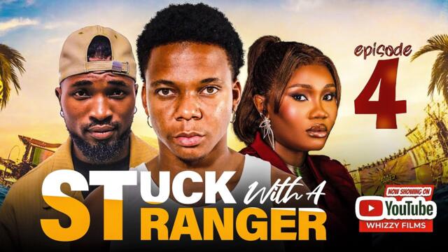 STUCK WITH A STRANGER episode 4
