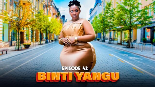 BINTI YANGU Full episode [ 42 ] #love