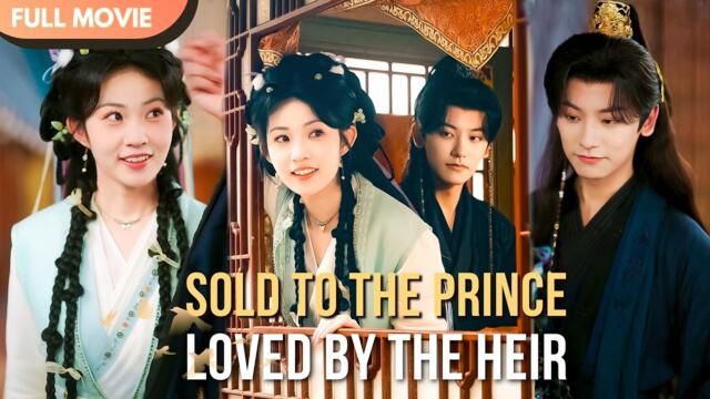 [ENG  SUB] Sold to the Prince, Loved by the Heir | FULL  #cdrama  #Minidrama