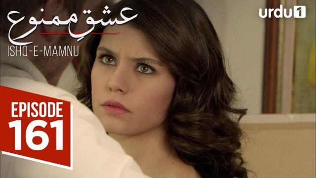Ishq e Mamnu | Episode 161 | Turkish Drama | Forbidden Love | Aşk-ı Memnu | 27 August 2025