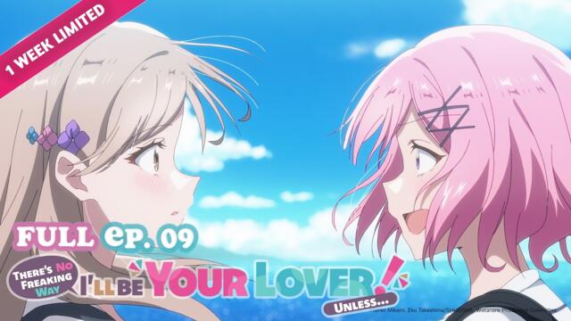 There's No Freaking Way I'll be Your Lover! Unless… | Full Episode 09 | It's Anime [Multi-Sub]