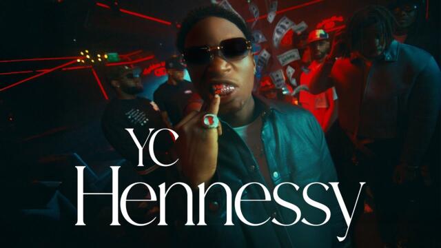 Yc - Hennessy (Official Video)