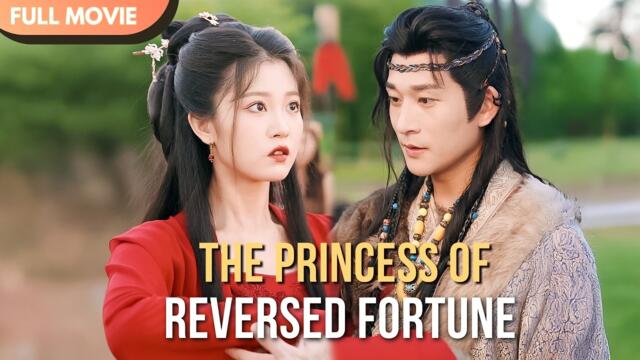 [ENG  SUB] The Princess of Reversed Fortune | FULL  #cdrama  #Minidrama