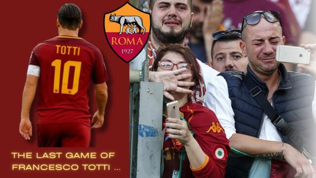 The last game of Francesco Totti: 2017 Roma : Genoa 3:2