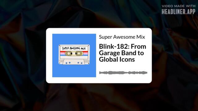 Super Awesome Mix - Blink-182: From Garage Band to Global Icons