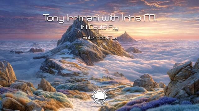 Tony Irrmani & Irina M. - If I Could Fly (Extended Mix)