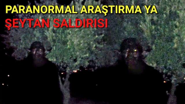 PARANORMAL ARAŞTIRMA SIRASINDA ŞEYTAN'LAR SALDIRDI ŞOK EDİCİ TÜYLER ÜRPERTEN GÖRÜNTÜLER