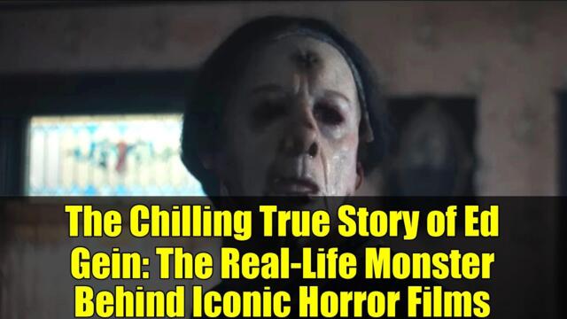 The Chilling True Story of Ed Gein: The Real-Life Monster Behind Iconic Horror Films