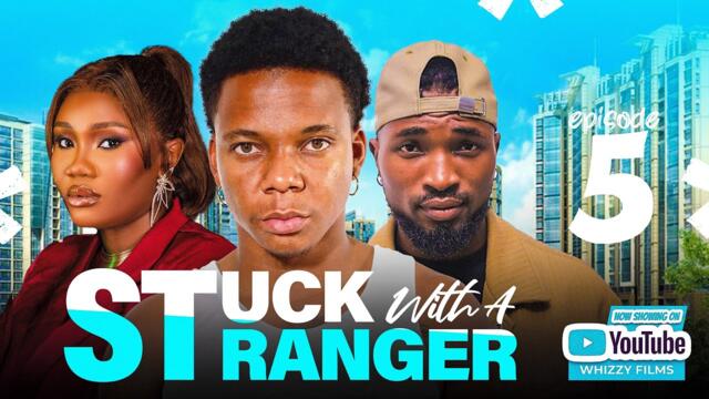 STUCK WITH A STRANGER episode 5