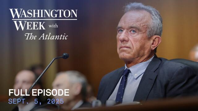 Washington Week with The Atlantic full episode, Sept. 5, 2025