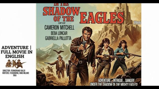 In the Shadow of the Eagles | Adventure | Full Movie in English
