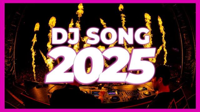 DJ SONG 2025 - Remixes & Mashups of Popular Songs 2025 | DJ Remix Club Music Disco DJ Mix 2024