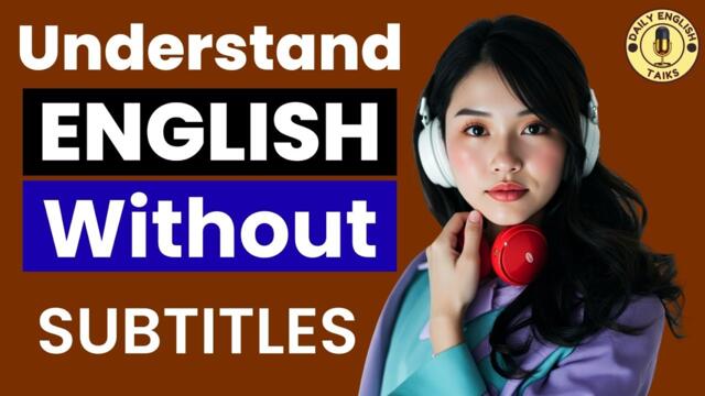 How to Watch English Movies WITHOUT Subtitles | Improve Listening & Speaking Fast