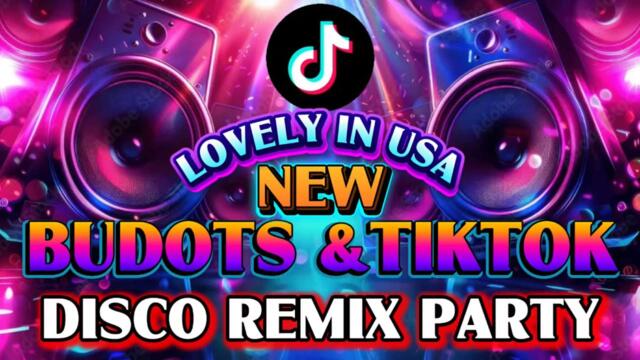 🔥NEW BUDOTS AND TIKTOK DISCO REMIX PARTY🔥