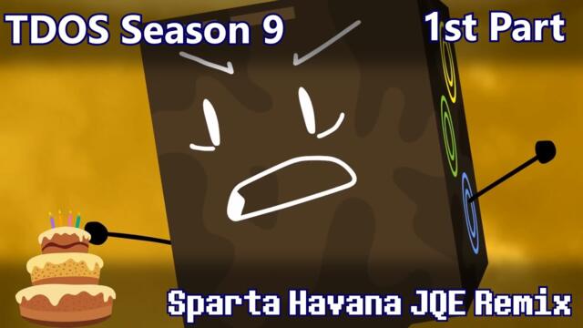 (17TH BDAY 1ST PART) TDOS Season 9 - Sparta Havana JQE Remix