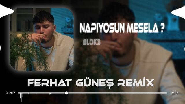 Napıyosun Mesela - BLOK3 ( Ferhat Güneş Remix )