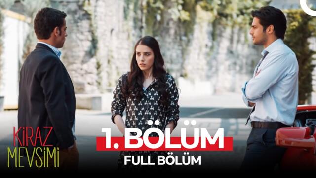 Kiraz Mevsimi 1. Bölüm (FULL HD)